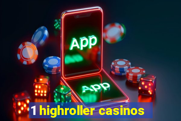 1 highroller casinos